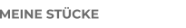 MEINE STÜCKE