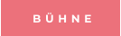 B Ü H N E